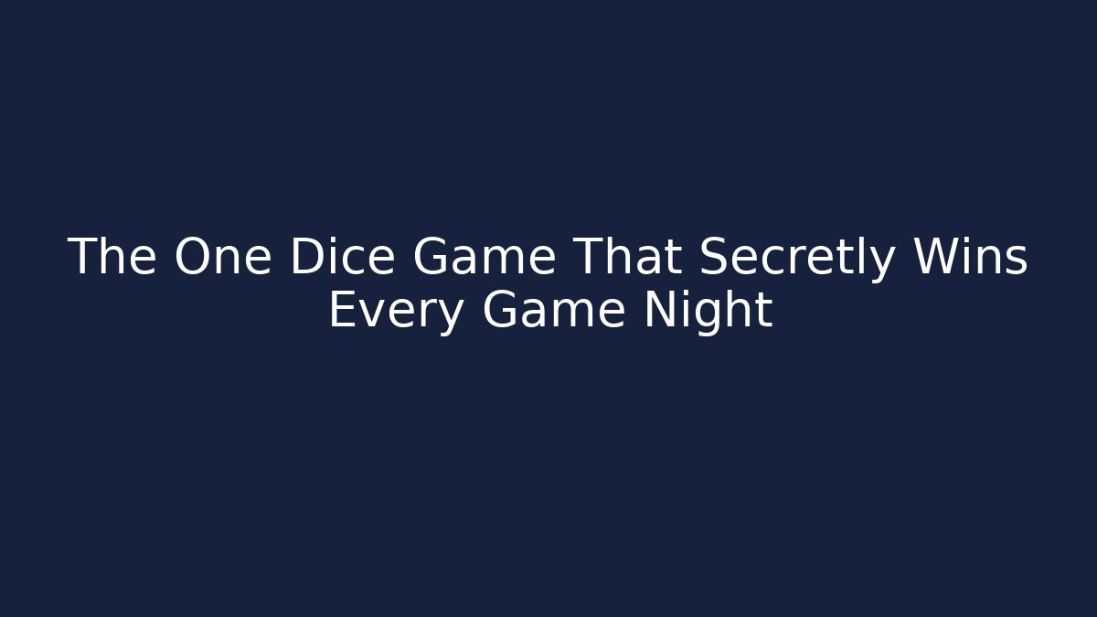 The One Dice Game That Secretly Wins Every Game Night