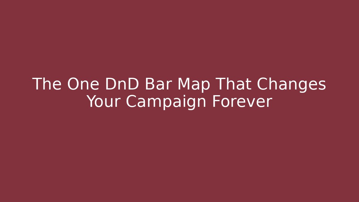 The One DnD Bar Map That Changes Your Campaign Forever