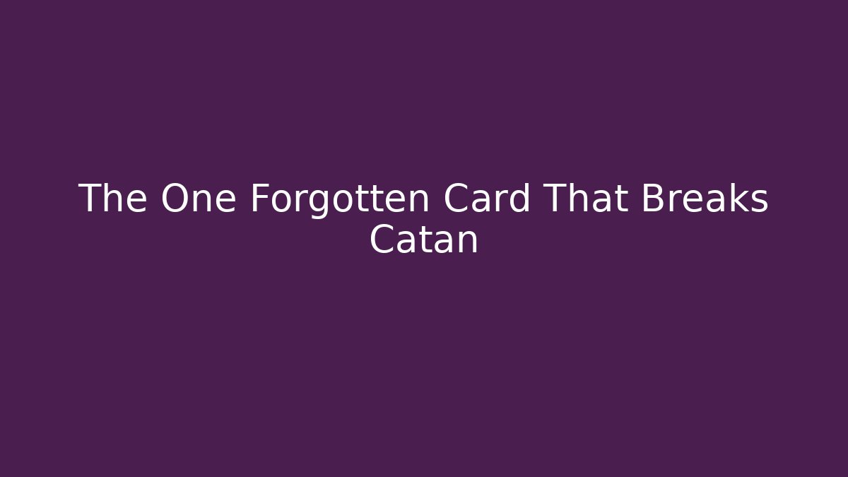 The One Forgotten Card That Breaks Catan