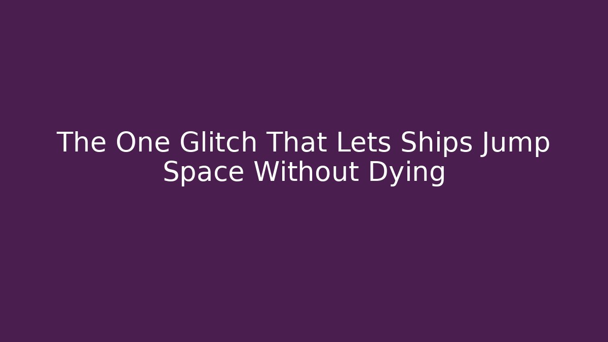 The One Glitch That Lets Ships Jump Space Without Dying - Andrea Zevedo
