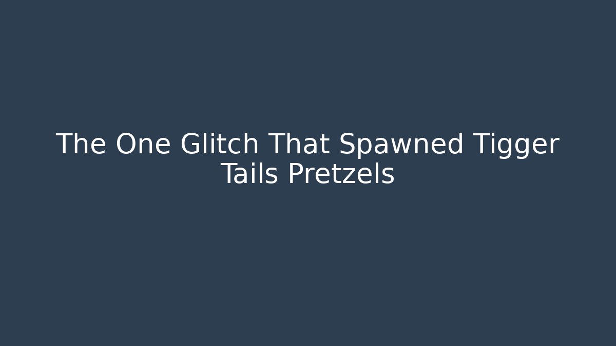 The One Glitch That Spawned Tigger Tails Pretzels