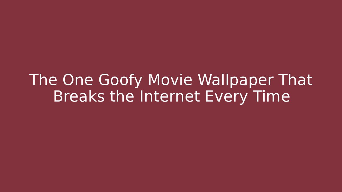 The One Goofy Movie Wallpaper That Breaks the Internet Every Time