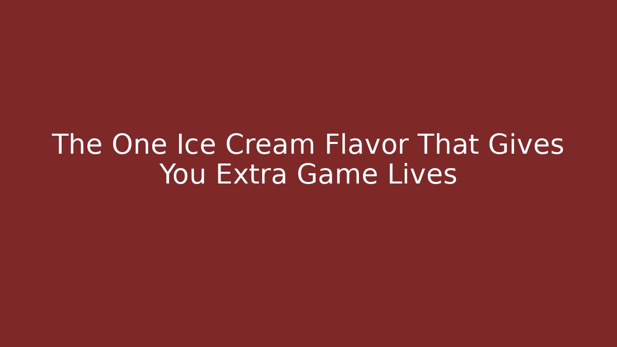 The One Ice Cream Flavor That Gives You Extra Game Lives