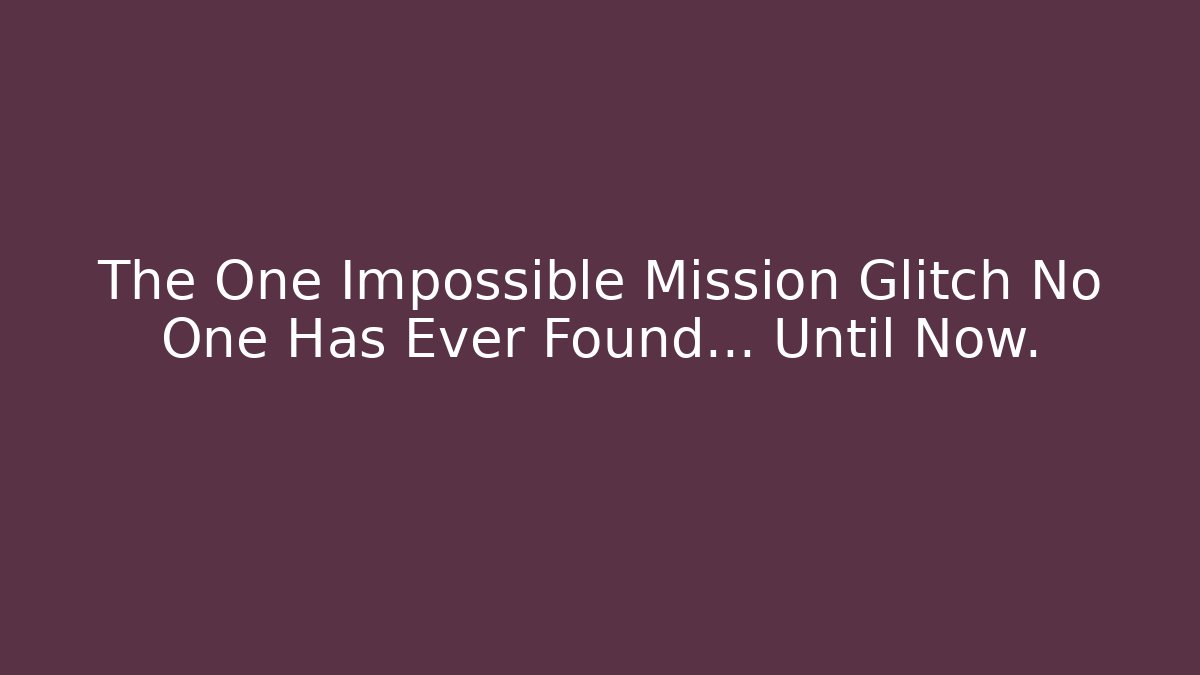 The One Impossible Mission Glitch No One Has Ever Found… Until Now. - Andrea Zevedo
