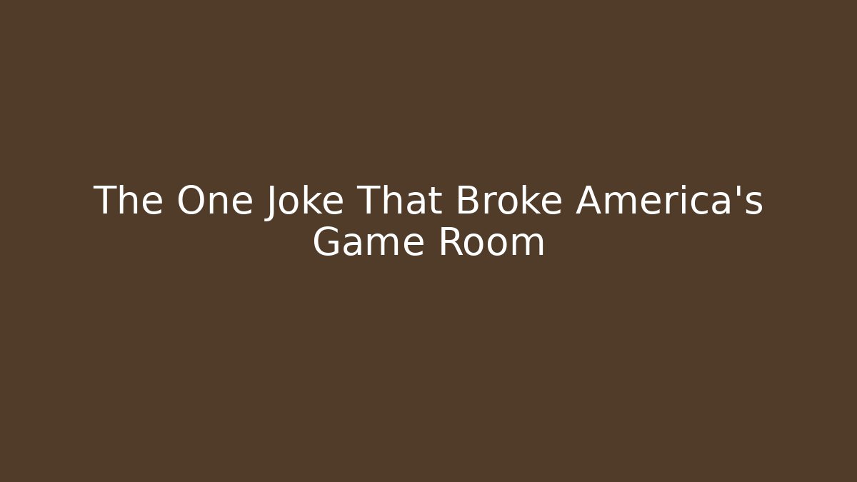 The One Joke That Broke America's Game Room