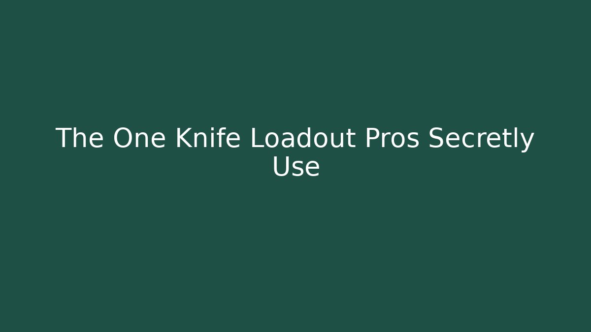 The One Knife Loadout Pros Secretly Use