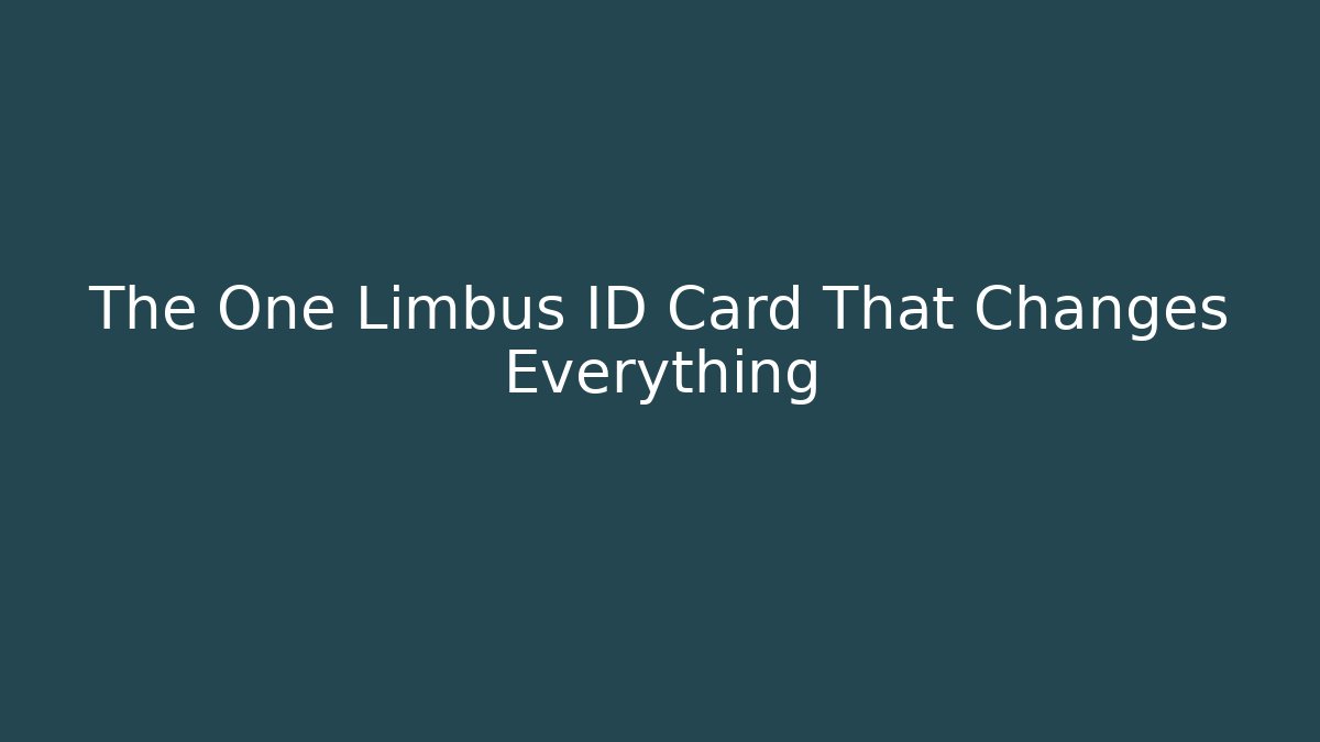 The One Limbus ID Card That Changes Everything