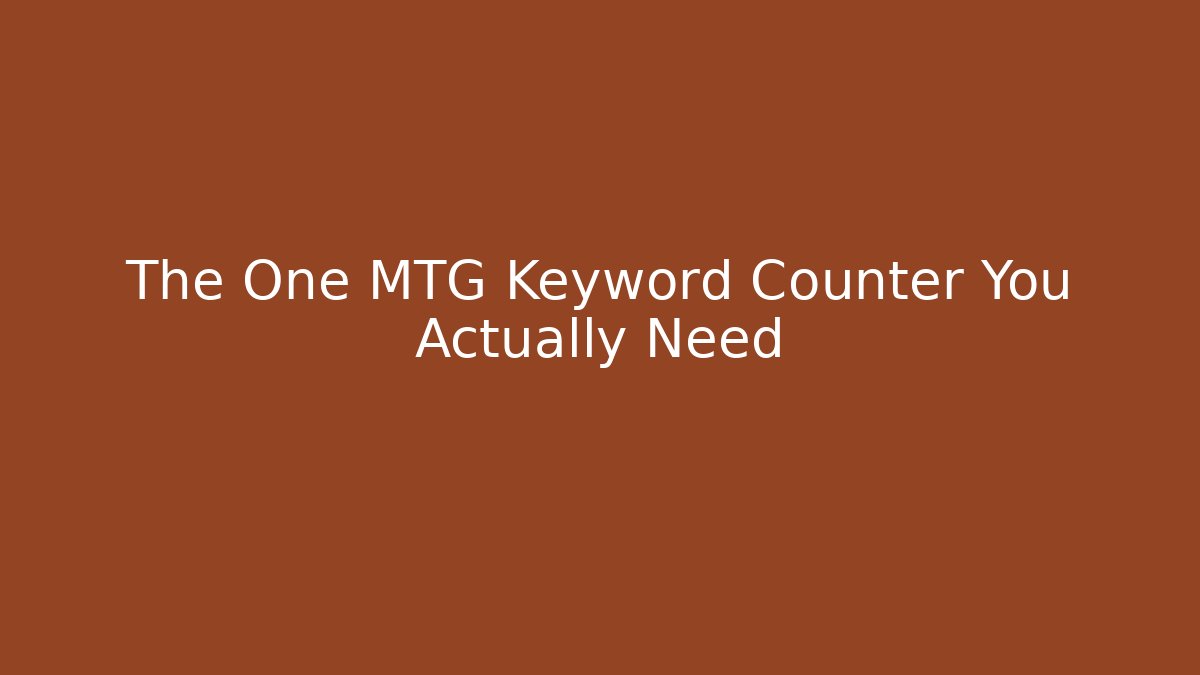 The One MTG Keyword Counter You Actually Need
