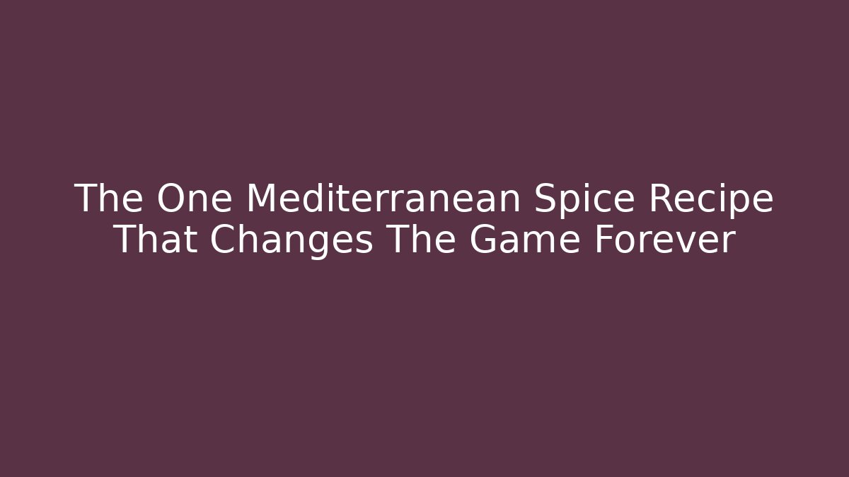 The One Mediterranean Spice Recipe That Changes The Game Forever - Andrea Zevedo