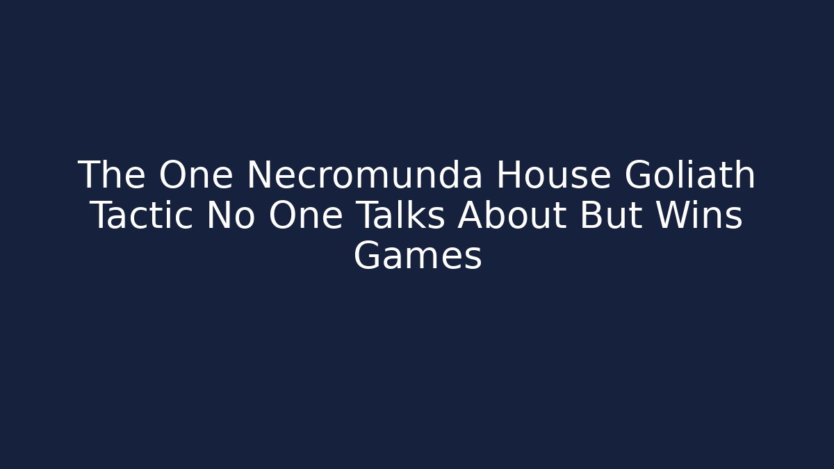 The One Necromunda House Goliath Tactic No One Talks About But Wins Games