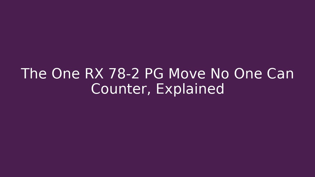 The One RX 78-2 PG Move No One Can Counter, Explained - Andrea Zevedo
