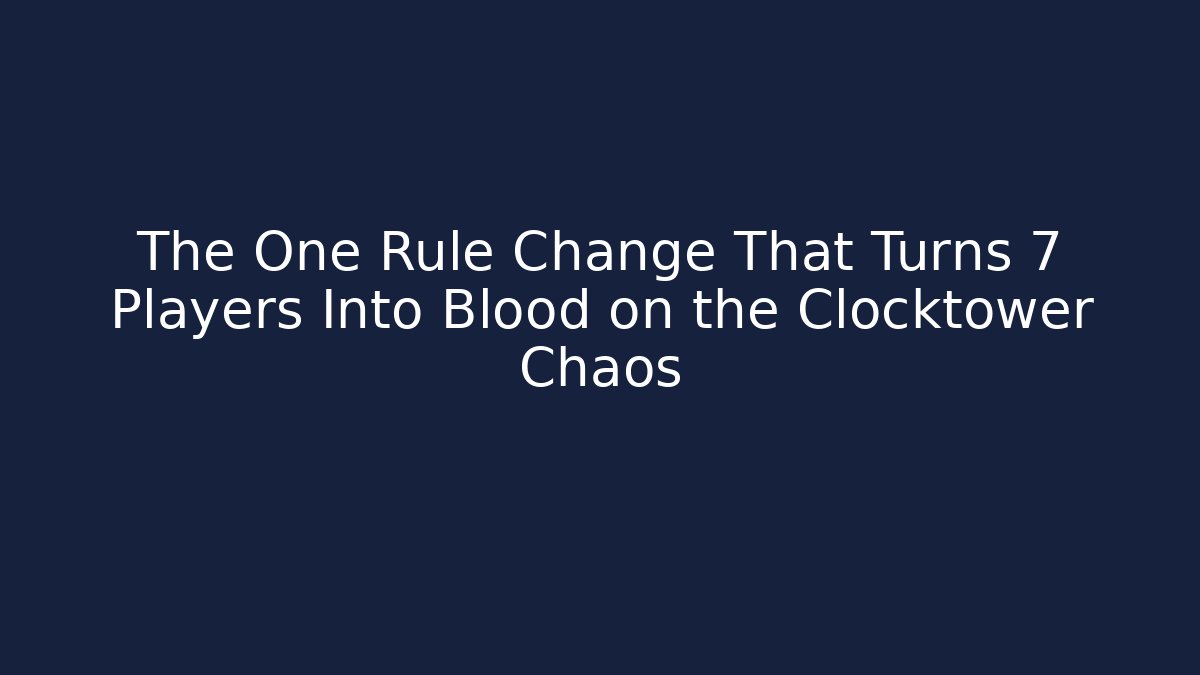 The One Rule Change That Turns 7 Players Into Blood on the Clocktower Chaos