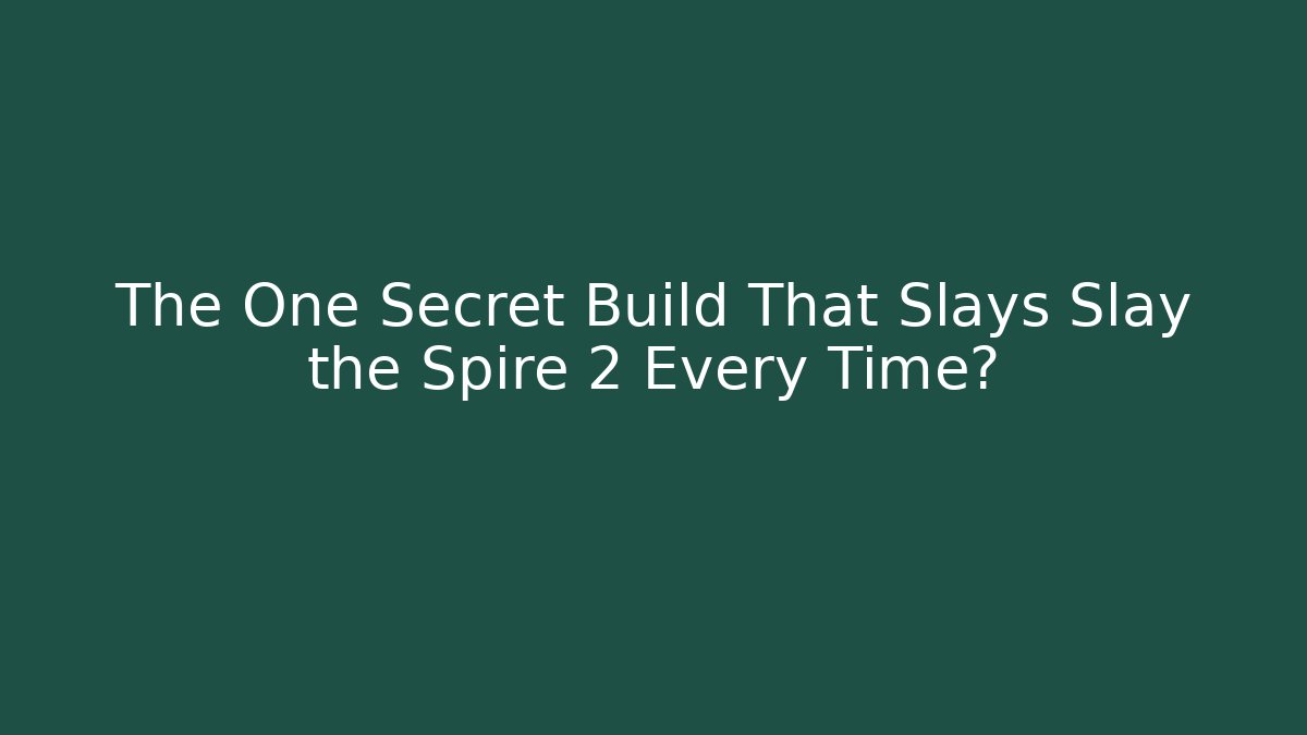 The One Secret Build That Slays Slay the Spire 2 Every Time?