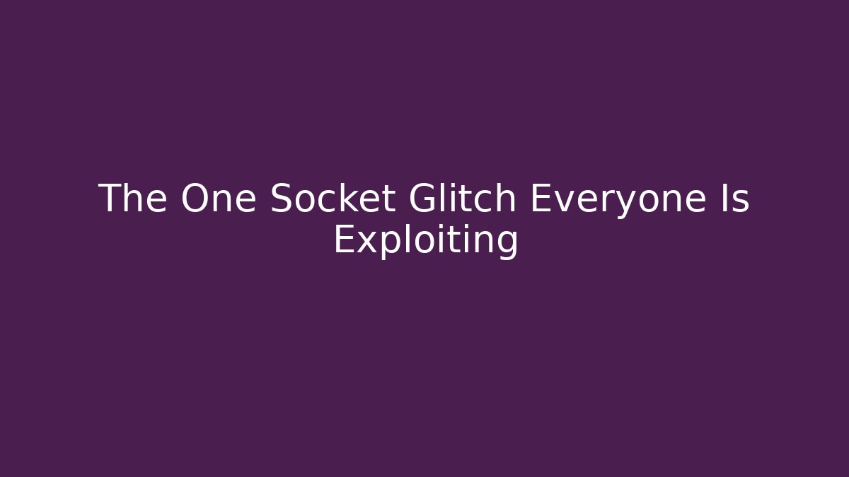 The One Socket Glitch Everyone Is Exploiting - Andrea Zevedo