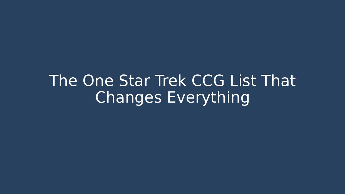 The One Star Trek CCG List That Changes Everything