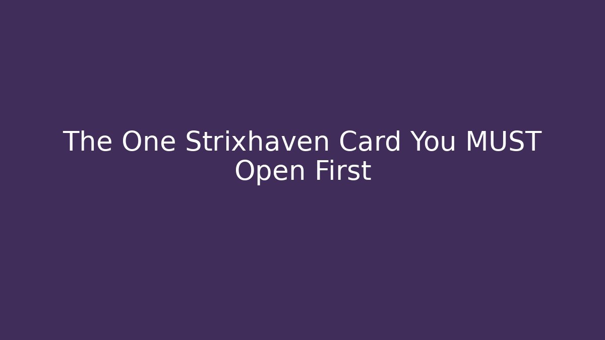 The One Strixhaven Card You MUST Open First