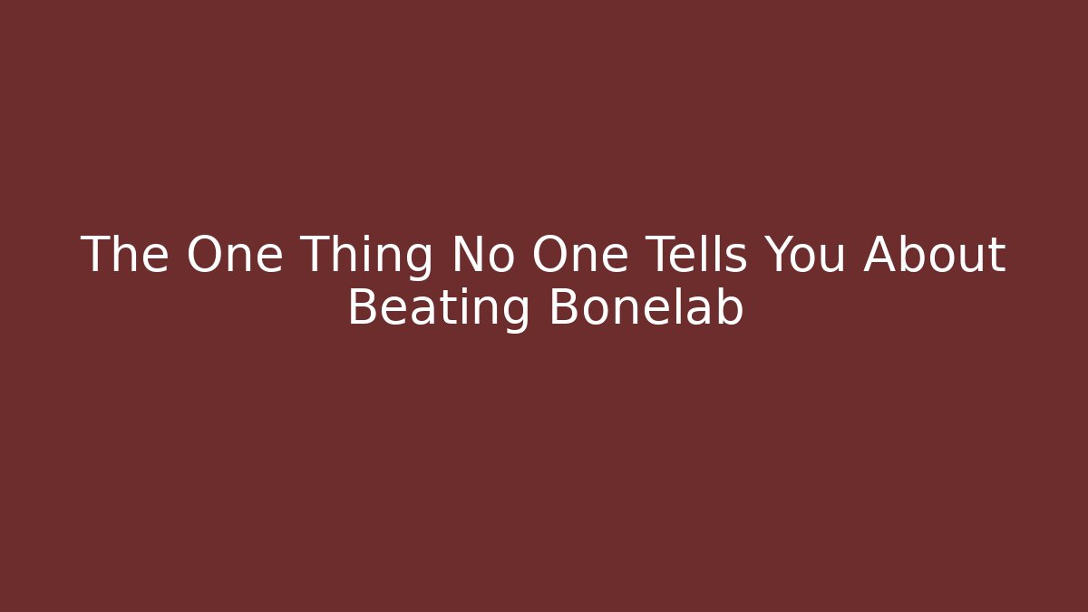 The One Thing No One Tells You About Beating Bonelab