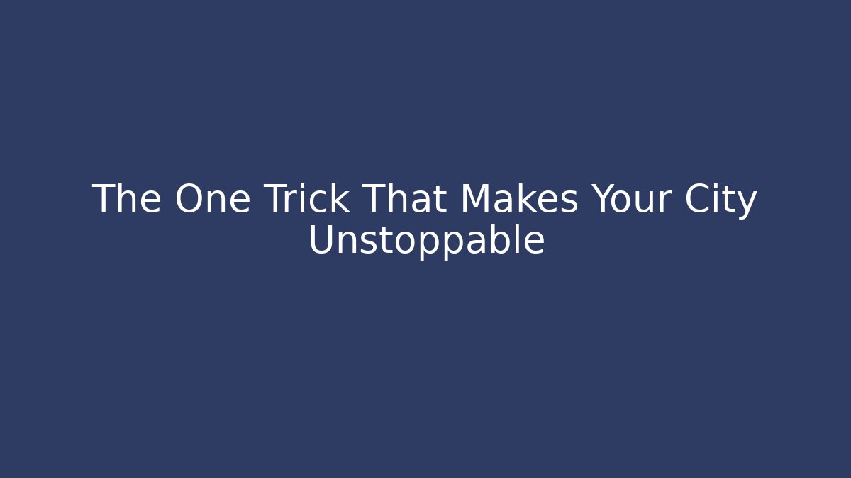 The One Trick That Makes Your City Unstoppable - Andrea Zevedo