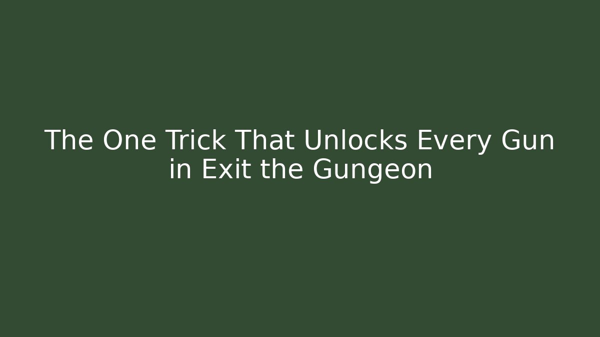 The One Trick That Unlocks Every Gun in Exit the Gungeon
