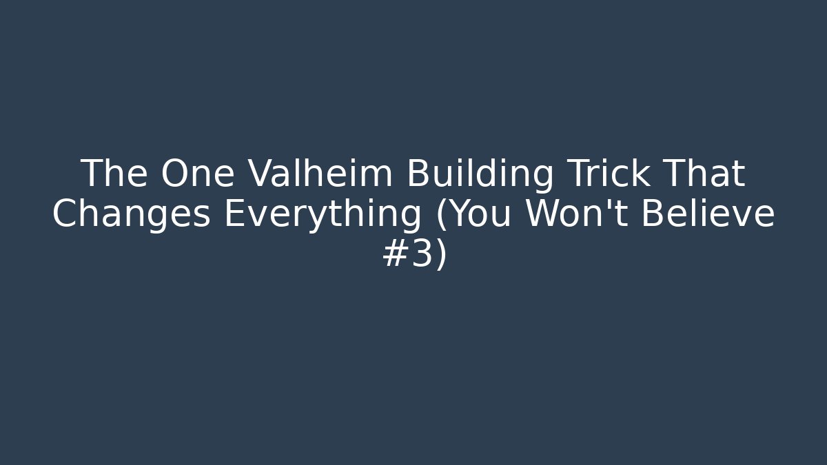 The One Valheim Building Trick That Changes Everything (You Won't Believe #3) - Andrea Zevedo