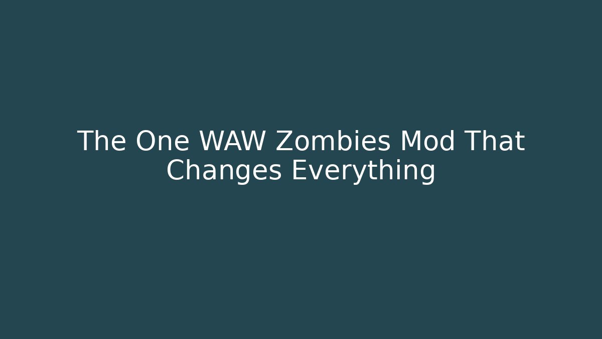 The One WAW Zombies Mod That Changes Everything