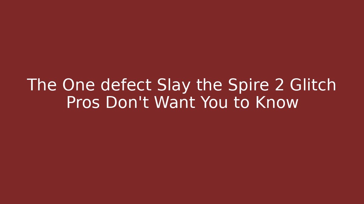The One defect Slay the Spire 2 Glitch Pros Don't Want You to Know