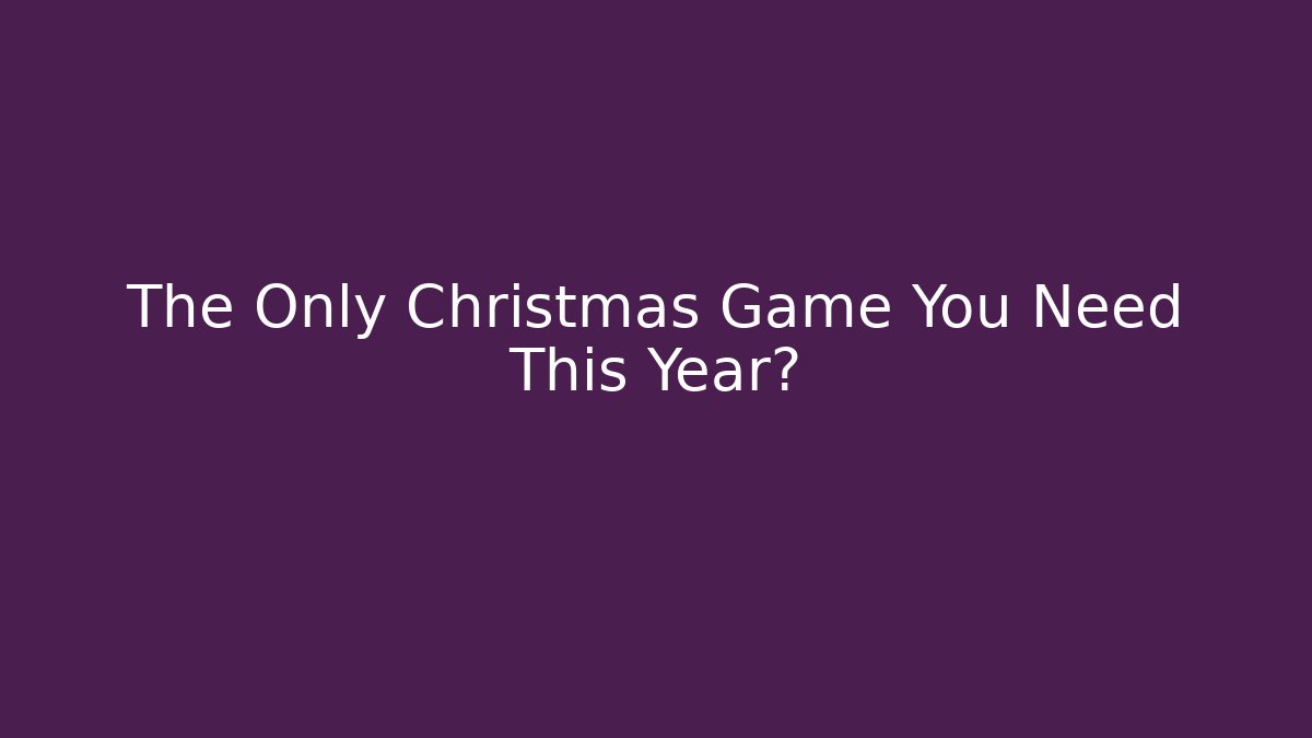 The Only Christmas Game You Need This Year? - Andrea Zevedo