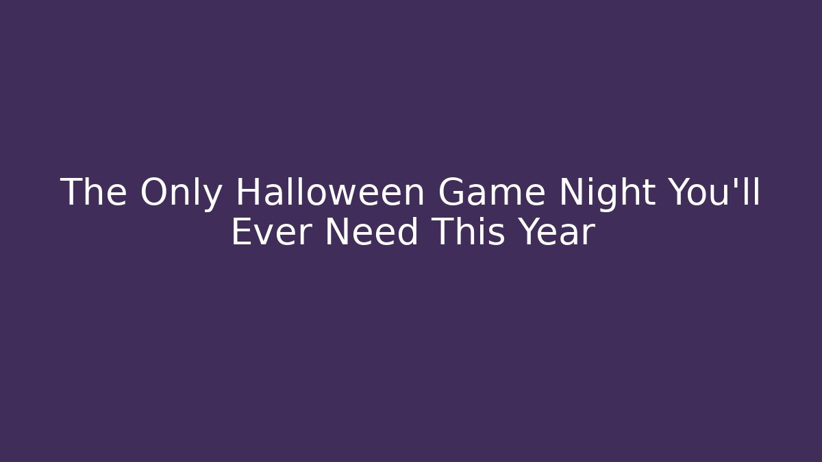 The Only Halloween Game Night You'll Ever Need This Year