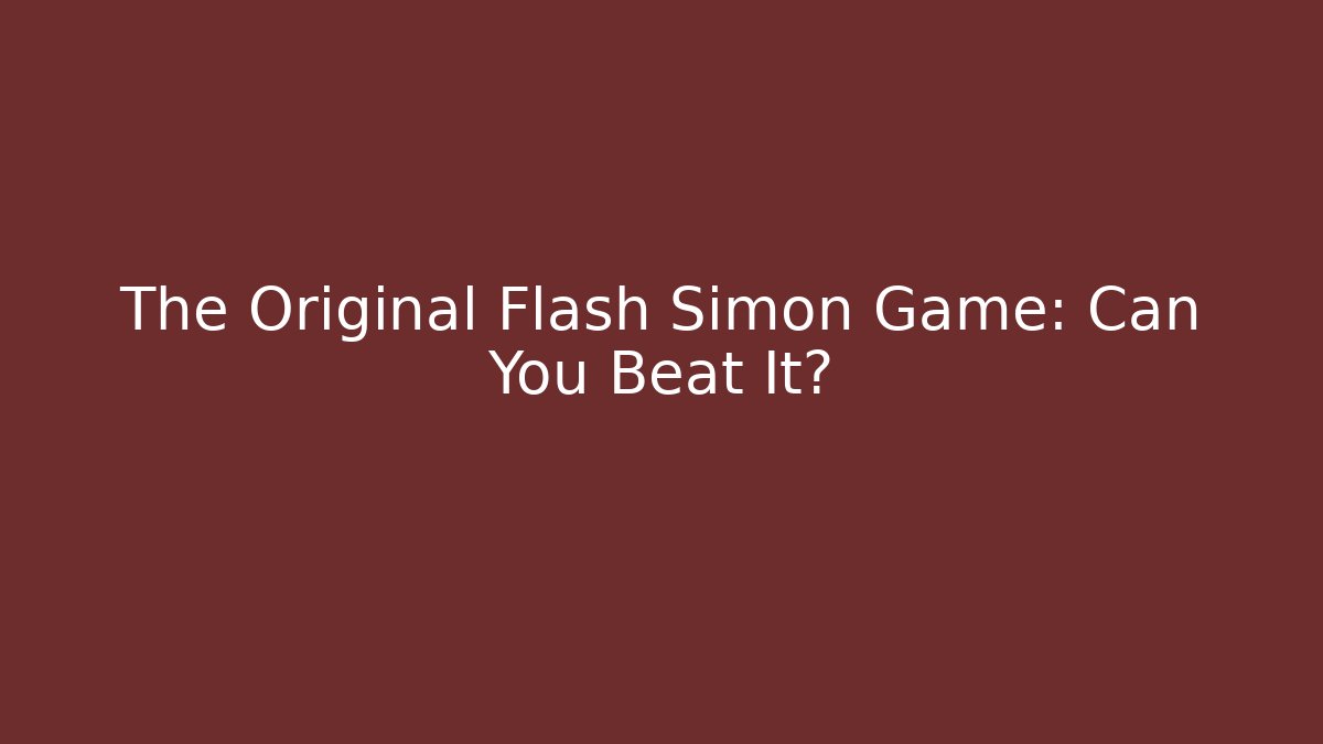 The Original Flash Simon Game: Can You Beat It?