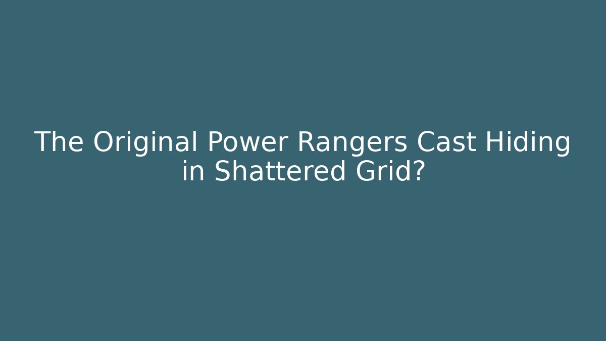 The Original Power Rangers Cast Hiding in Shattered Grid?