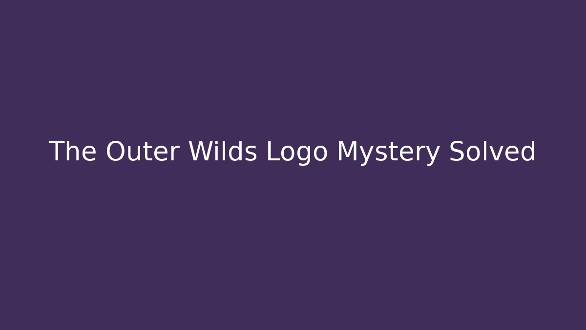 The Outer Wilds Logo Mystery Solved
