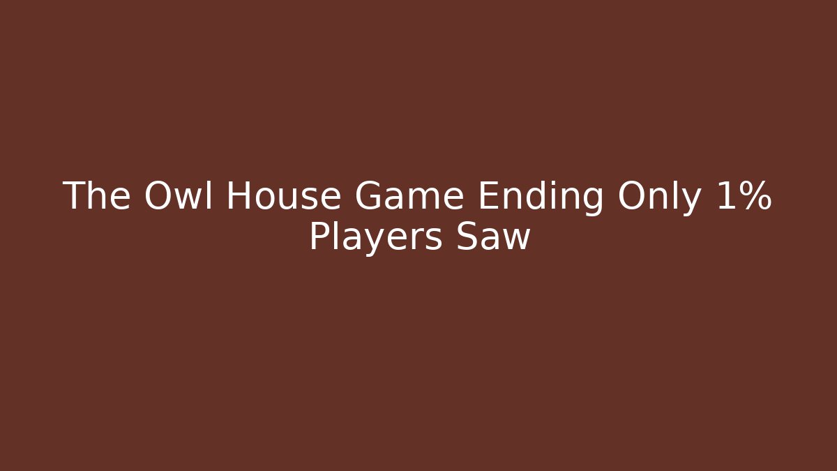 The Owl House Game Ending Only 1% Players Saw
