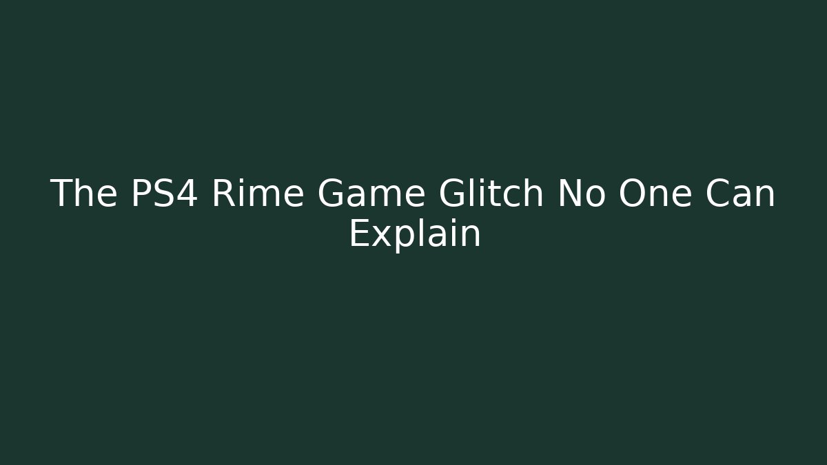 The PS4 Rime Game Glitch No One Can Explain