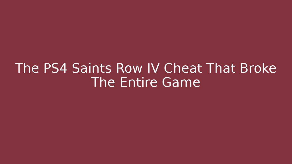 The PS4 Saints Row IV Cheat That Broke The Entire Game