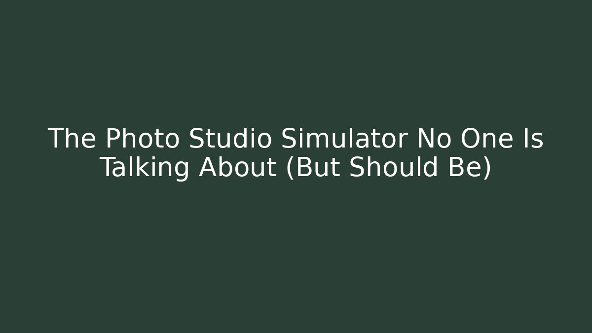 The Photo Studio Simulator No One Is Talking About (But Should Be)