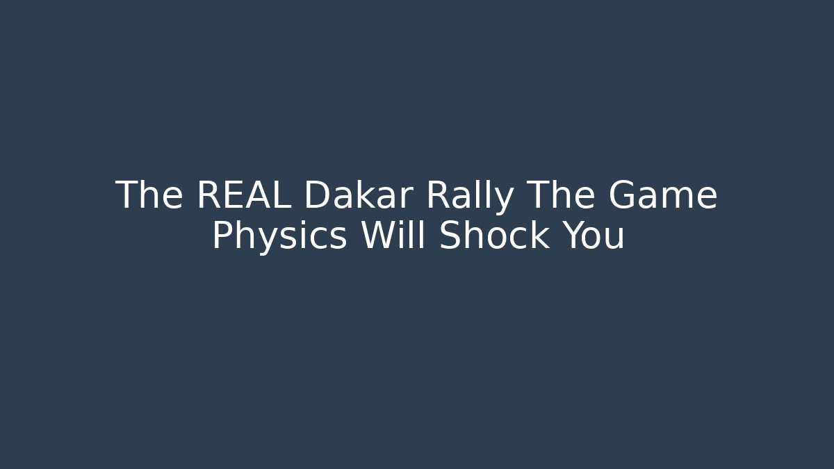 The REAL Dakar Rally The Game Physics Will Shock You