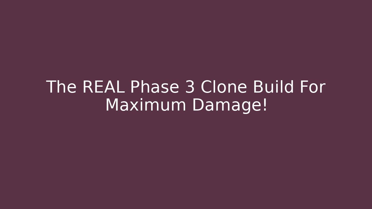 The REAL Phase 3 Clone Build For Maximum Damage!
