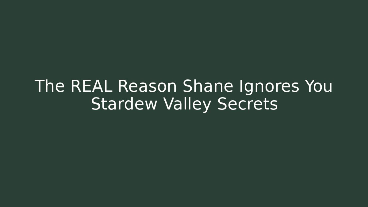 The REAL Reason Shane Ignores You Stardew Valley Secrets