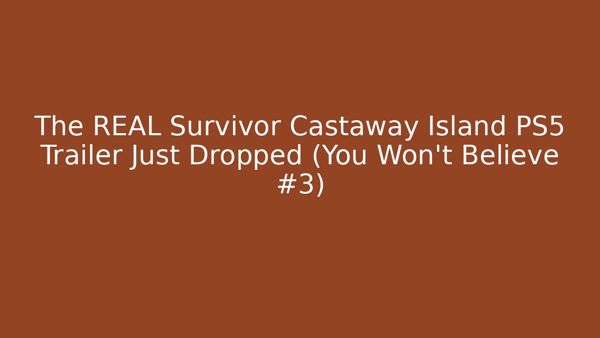 The REAL Survivor Castaway Island PS5 Trailer Just Dropped (You Won't Believe #3)