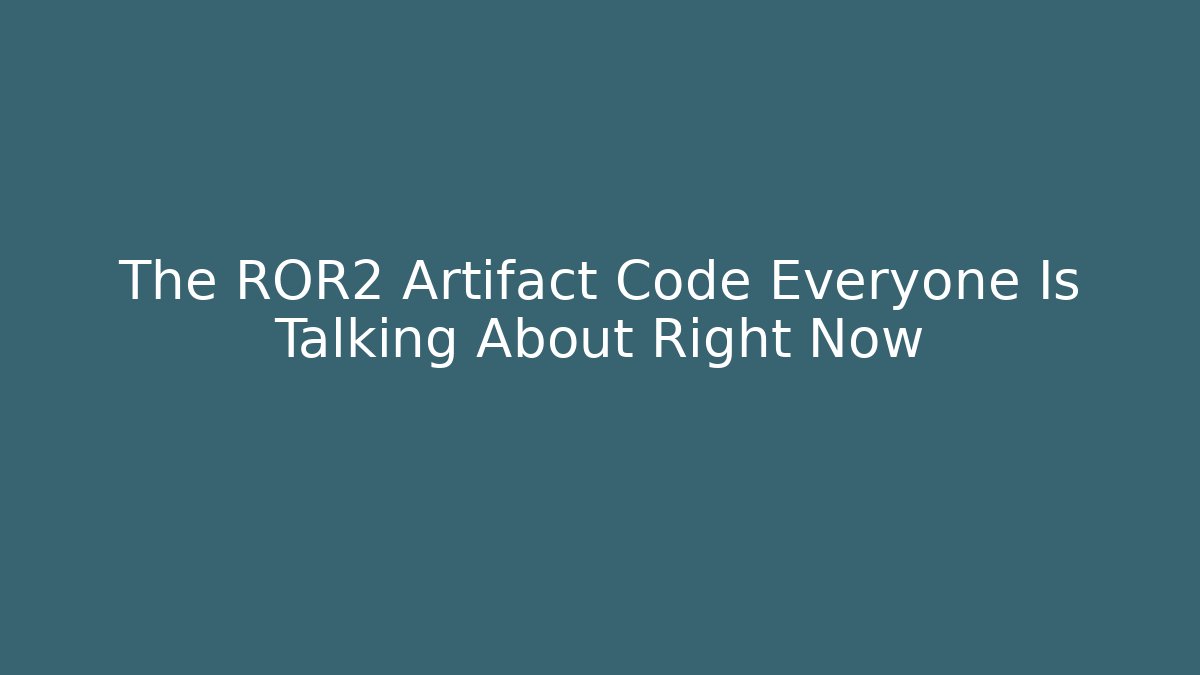 The ROR2 Artifact Code Everyone Is Talking About Right Now