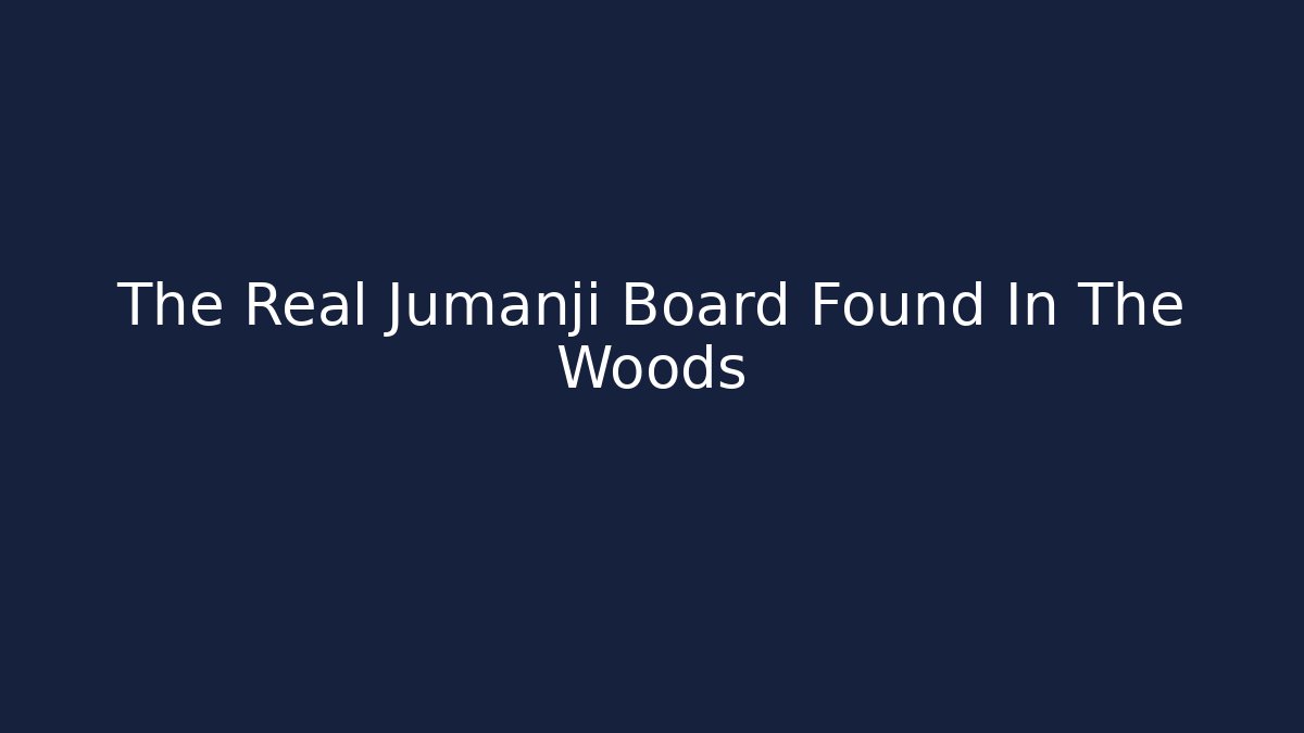 The Real Jumanji Board Found In The Woods
