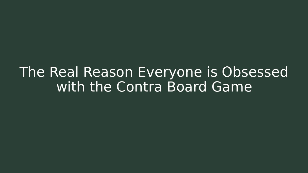 The Real Reason Everyone is Obsessed with the Contra Board Game