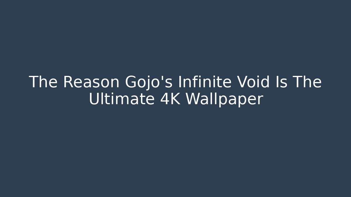 The Reason Gojo's Infinite Void Is The Ultimate 4K Wallpaper