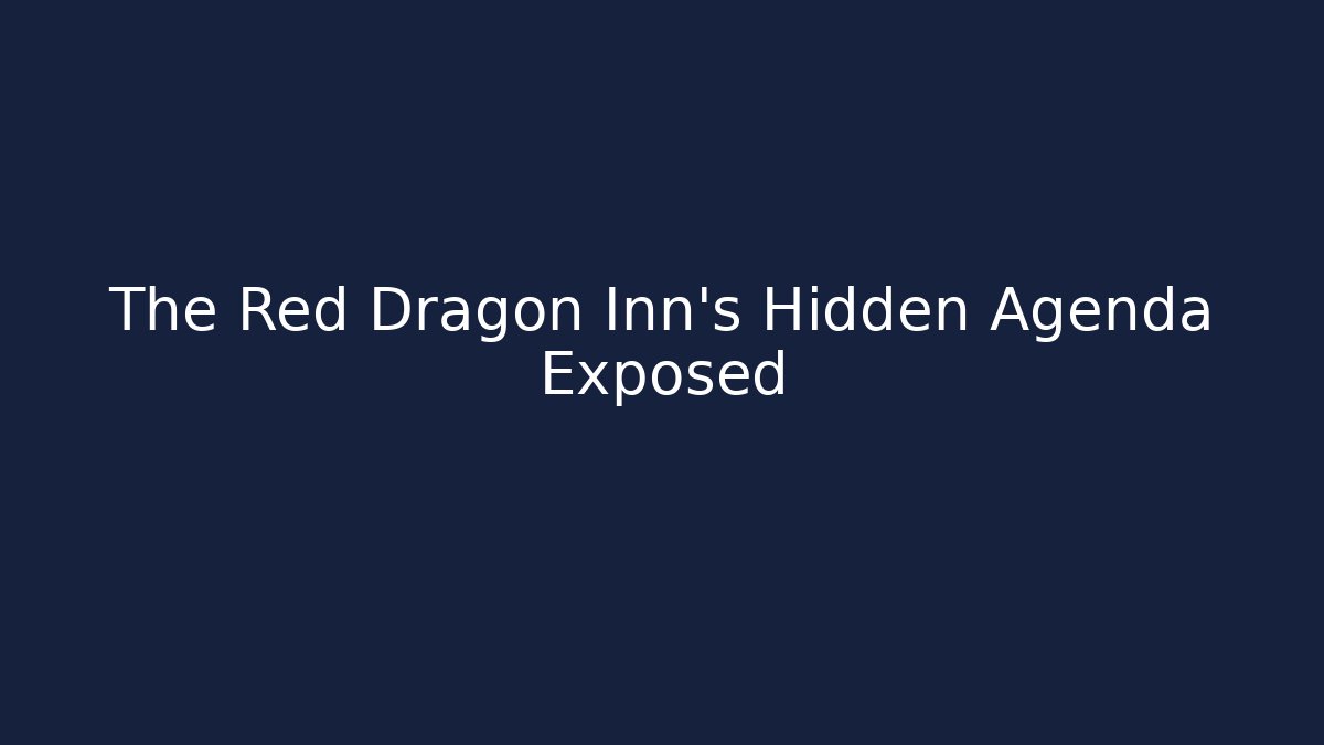 The Red Dragon Inn's Hidden Agenda Exposed - Andrea Zevedo