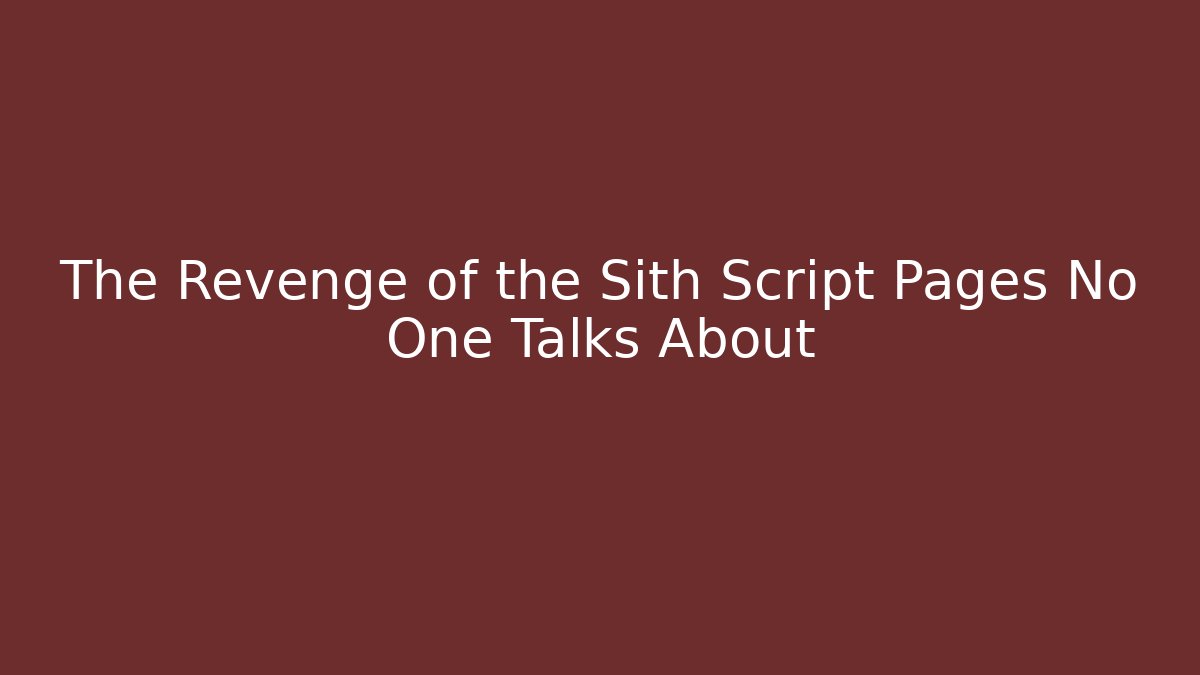 The Revenge of the Sith Script Pages No One Talks About