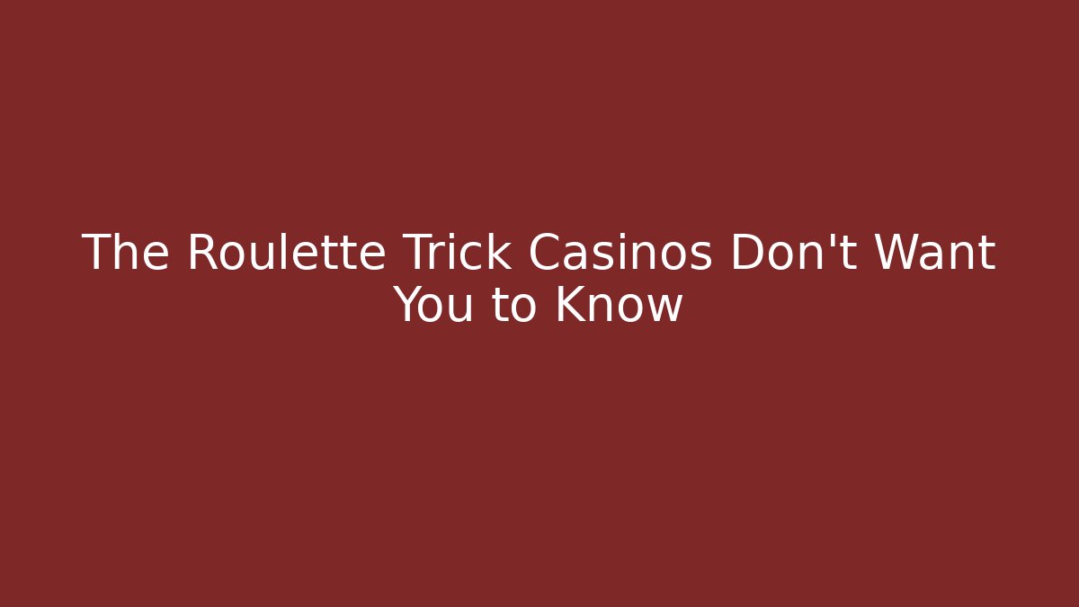 The Roulette Trick Casinos Don’t Want You to Know - Andrea Zevedo