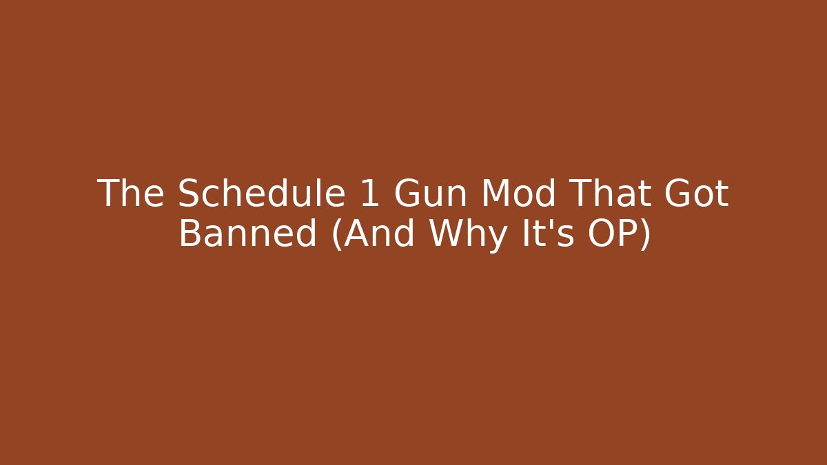 The Schedule 1 Gun Mod That Got Banned (And Why It’s OP)