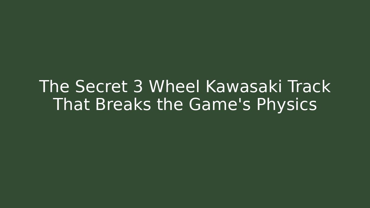 The Secret 3 Wheel Kawasaki Track That Breaks the Game's Physics