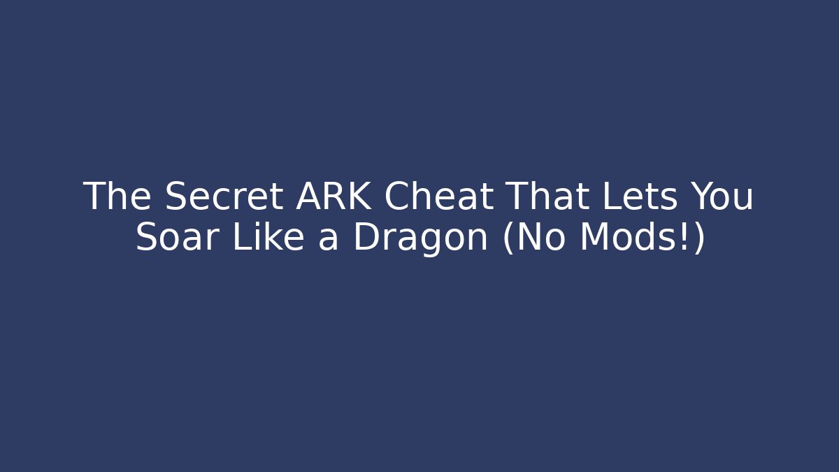 The Secret ARK Cheat That Lets You Soar Like a Dragon (No Mods!) - Andrea Zevedo