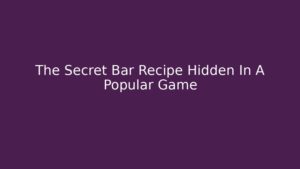 The Secret Bar Recipe Hidden In A Popular Game